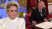 Ana Maria Braga critica atitude rude de Rei Charles III durante evento e não poupa palavras ao novo rei da Inglaterra - Foto/Reprodução