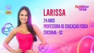 Larissa no BBB 23 - Foto: Reprodução / Globo