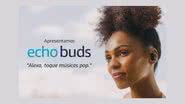 Confira 7 benefícios do Echo Buds, novo lançamento da Amazon - Reprodução/Amazon