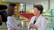 Dilma Rousseff - Divulgação/TV Globo