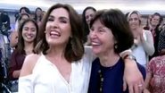 Fátima Bernardes e a mãe, Dona Eunice - TV Globo/Reprodução