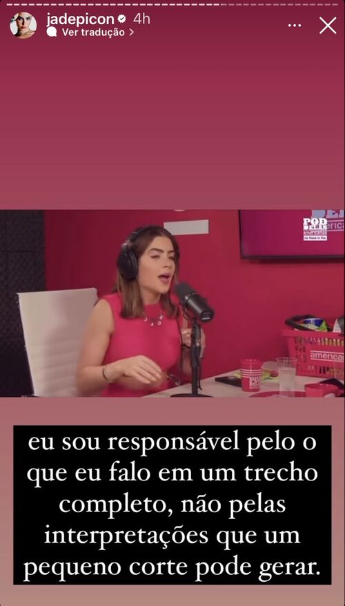 Em seus stories, Jade comentou que o trecho que causou a controvérsia havia sido tirado de contexto. 