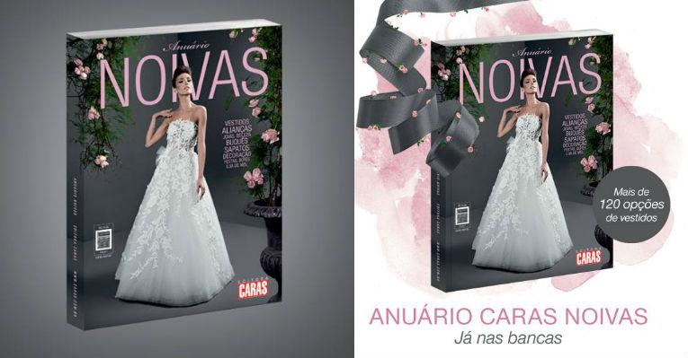 Anuário CARAS Noivas já está nas bancas! Conheça as tendências de moda e veja dicas para planejar o seu casamento