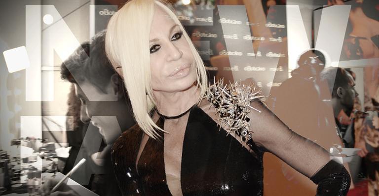 Por que amamos Donatella Versace? New faces respondem