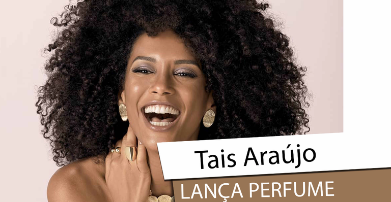 Taís Araújo: rituais de beleza inspiram seus negócios e lança perfume pela Jequiti