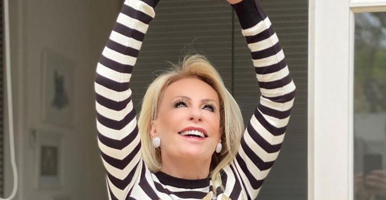 Ana Maria Braga inicia dia com mensagem motivacional para os fãs
