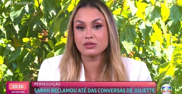 Sarah pede desculpas por ter julgado mal Juliette: ”Estou destruída porque eu gostava muito dela”